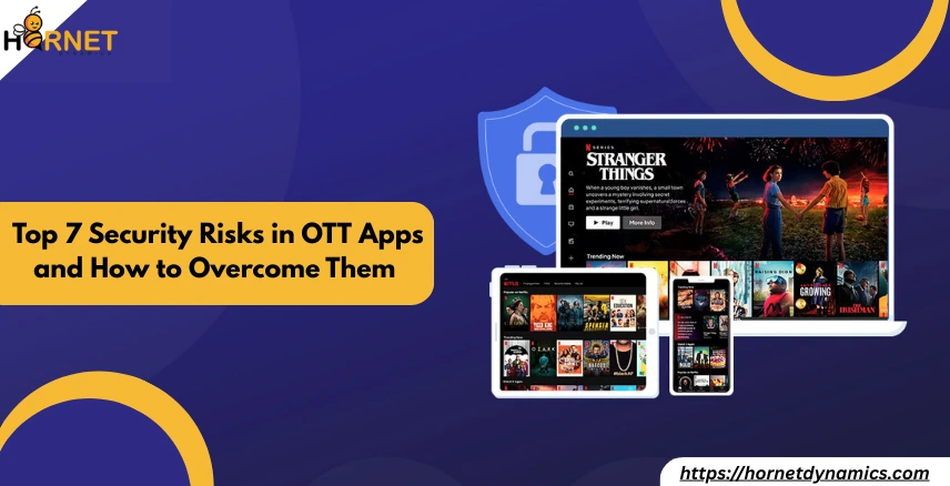Top 7 Security Risks in OTT Apps and How to Overcome Them  